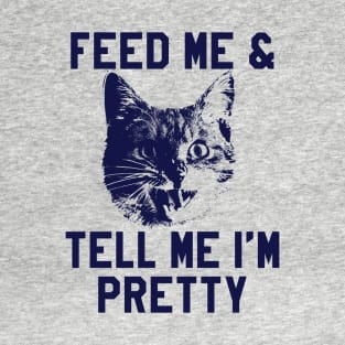 Feed Me & Tell Me I'm Pretty Funny Cat T-Shirt